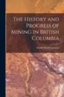 Image for The History and Progress of Mining in British Columbia
