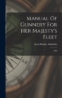Image for Manual Of Gunnery For Her Majesty&#39;s Fleet : 1880