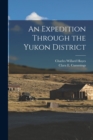 Image for An Expedition Through the Yukon District