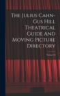 Image for The Julius Cahn-gus Hill Theatrical Guide And Moving Picture Directory; Volume 16