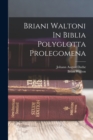 Image for Briani Waltoni In Biblia Polyglotta Prolegomena