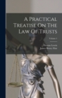 Image for A Practical Treatise On The Law Of Trusts; Volume 1