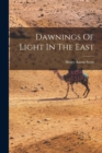 Image for Dawnings Of Light In The East