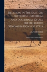 Image for Religion In The East, Or, Sketches Historical And Doctrinal Of All The Religious Denominations Of Syria