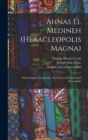 Image for Ahnas El Medineh (heracleopolis Magna) : With Chapters On Mendes, The Nome Of Thoth, And Leontopolis