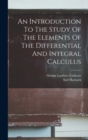 Image for An Introduction To The Study Of The Elements Of The Differential And Integral Calculus
