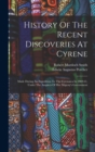 Image for History Of The Recent Discoveries At Cyrene