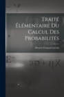 Image for Traite Elementaire Du Calcul Des Probabilites