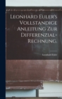 Image for Leonhard Euler&#39;s Vollstandige Anleitung zur Differenzial-Rechnung.