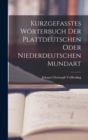 Image for Kurzgefasstes Worterbuch der Plattdeutschen oder Niederdeutschen Mundart