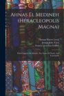 Image for Ahnas El Medineh (heracleopolis Magna) : With Chapters On Mendes, The Nome Of Thoth, And Leontopolis