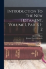 Image for Introduction To The New Testament, Volume 1, Parts 1-2