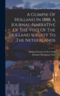 Image for A Glimpse Of Holland In 1888. A Journal-narrative Of The Visit Of The Holland Society To The Netherlands