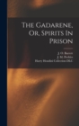 Image for The Gadarene, Or, Spirits In Prison