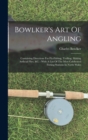 Image for Bowlker&#39;s Art Of Angling