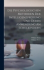 Image for Die Psychologischen Methoden Der Intelligenzprufung Und Deren Anwendung An Schulkindern