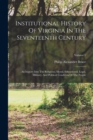 Image for Institutional History Of Virginia In The Seventeenth Century : An Inquiry Into The Religious, Moral, Educational, Legal, Military, And Political Condition Of The People; Volume 1