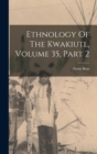 Image for Ethnology Of The Kwakiutl, Volume 35, Part 2