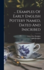 Image for ... Examples Of Early English Pottery Named, Dated And Inscribed
