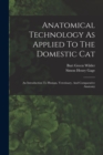Image for Anatomical Technology As Applied To The Domestic Cat