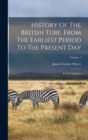 Image for History Of The British Turf, From The Earliest Period To The Present Day : In Two Volumes; Volume 1