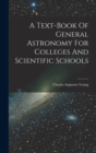 Image for A Text-book Of General Astronomy For Colleges And Scientific Schools