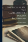 Image for Breviscript, Or, The Gabelsberger-barlow Shorthand