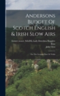Image for Andersons Budget Of Scotch English &amp; Irish Slow Airs