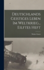 Image for Deutschlands Geistiges Leben Im Weltkrieg... Eilftes Heft