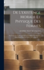 Image for De L&#39;existence Morale Et Physique Des Femmes