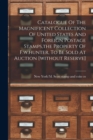 Image for Catalogue Of The Magnificent Collection Of United States And Foreign Postage Stamps, the Property Of F.w.hunter, To Be Sold At Auction [without Reserve]