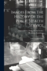 Image for Images From The History Of The Public Health Service