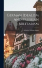 Image for German Idealism And Prussian Militarism