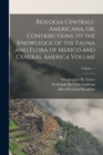 Image for Biologia Centrali-Americana, or, Contributions to the Knowledge of the Fauna and Flora of Mexico and Central America Volume; Volume 1