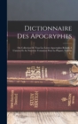 Image for Dictionnaire Des Apocryphes : Ou Collection De Tous Les Livres Apocryphes Relatifs A L&#39;ancien Et Au Nouveau Testament Pour La Plupart, Volume 1...