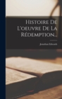 Image for Histoire De L&#39;oeuvre De La Redemption...