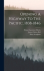 Image for Opening A Highway To The Pacific, 1838-1846