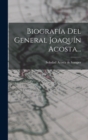 Image for Biografia Del General Joaquin Acosta...