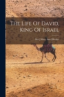 Image for The Life Of David, King Of Israel