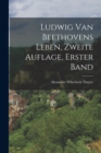 Image for Ludwig van Beethovens Leben, Zweite Auflage, Erster Band