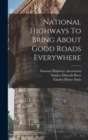 Image for National Highways To Bring About Good Roads Everywhere