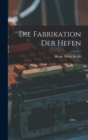 Image for Die Fabrikation Der Hefen