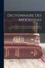 Image for Dictionnaire Des Apocryphes : Ou Collection De Tous Les Livres Apocryphes Relatifs A L&#39;ancien Et Au Nouveau Testament Pour La Plupart, Volume 1...