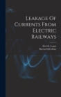 Image for Leakage Of Currents From Electric Railways