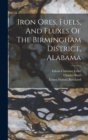 Image for Iron Ores, Fuels, And Fluxes Of The Birmingham District, Alabama