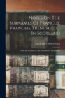 Image for Notes On The Surnames Of Francus, Franceis, French, Etc. In Scotland