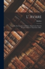 Image for L&#39; Avare : Comedie, En Cinq Actes, En Prose: Representee Pour La Premiere Fois Le 9. Septembre 1668...