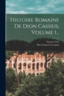 Image for Histoire Romaine De Dion Cassius, Volume 1...