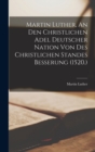 Image for Martin Luther, An den christlichen Adel deutscher Nation von des christlichen Standes Besserung (1520.)