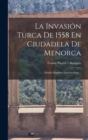 Image for La Invasion Turca De 1558 En Ciudadela De Menorca : Estudio Historico Documentado...